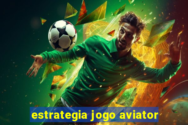 estrategia jogo aviator